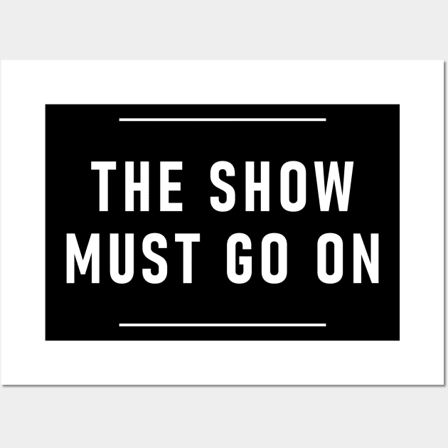 The Show Must Go On Wall Art by Lasso Print